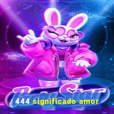 444 significado amor